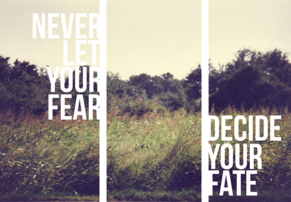 quote never let your fear decide your fate 1
